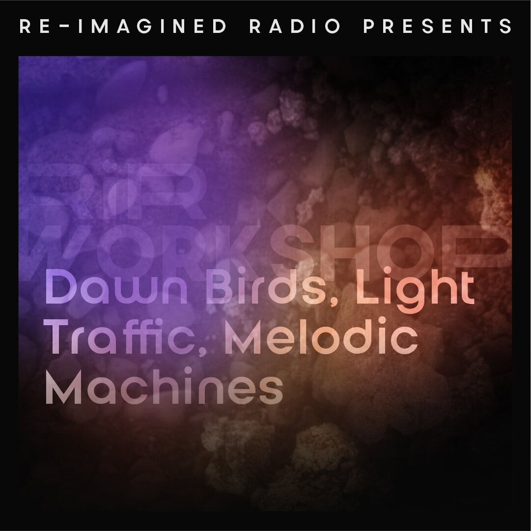 Dawn Birds, Light Traffic, Melodic Machines